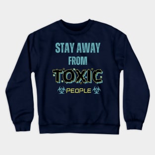 Stay Away From Toxic People Crewneck Sweatshirt